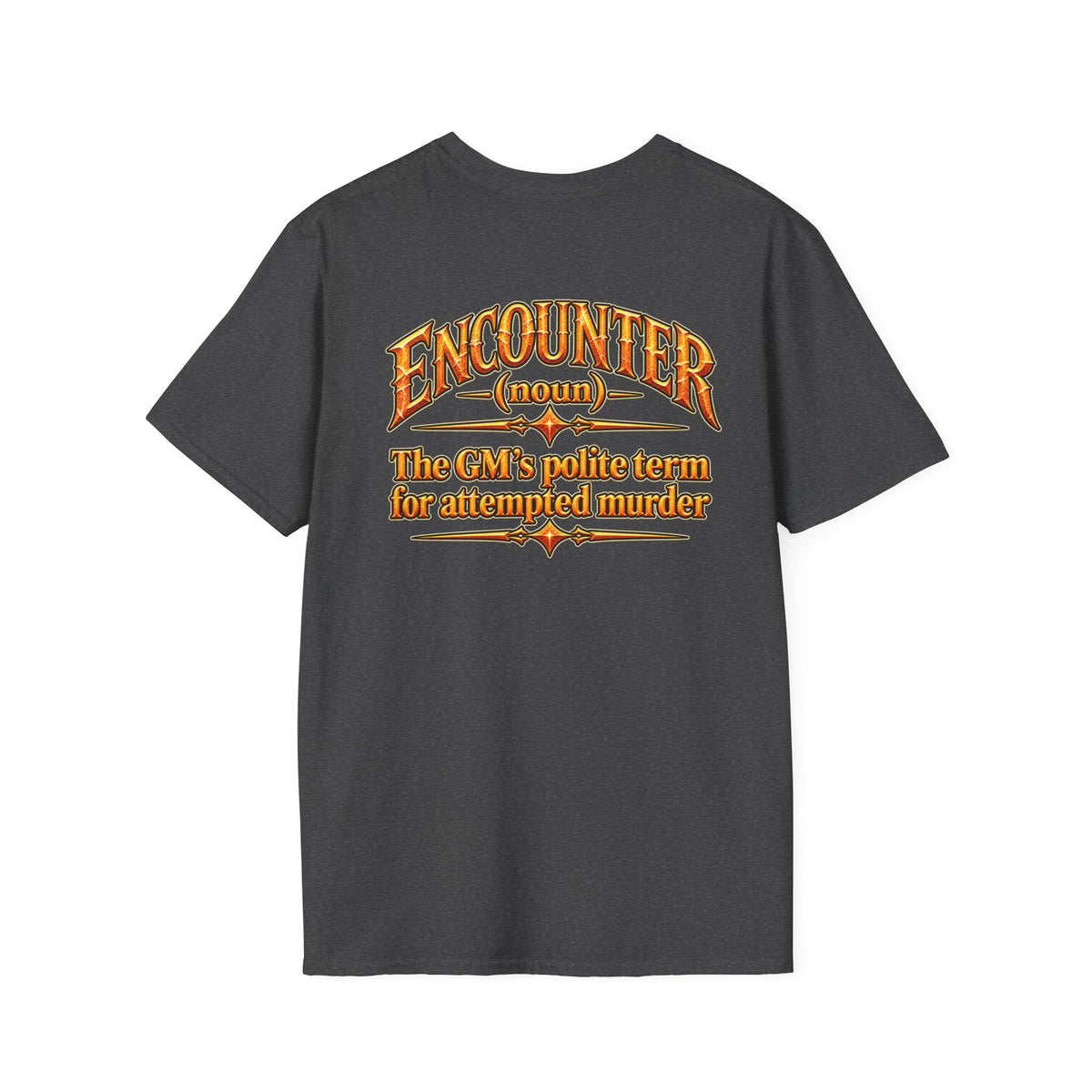 Encounter RPG T-Shirt — "Encounter (noun): The GM’s polite term for attempted murder"