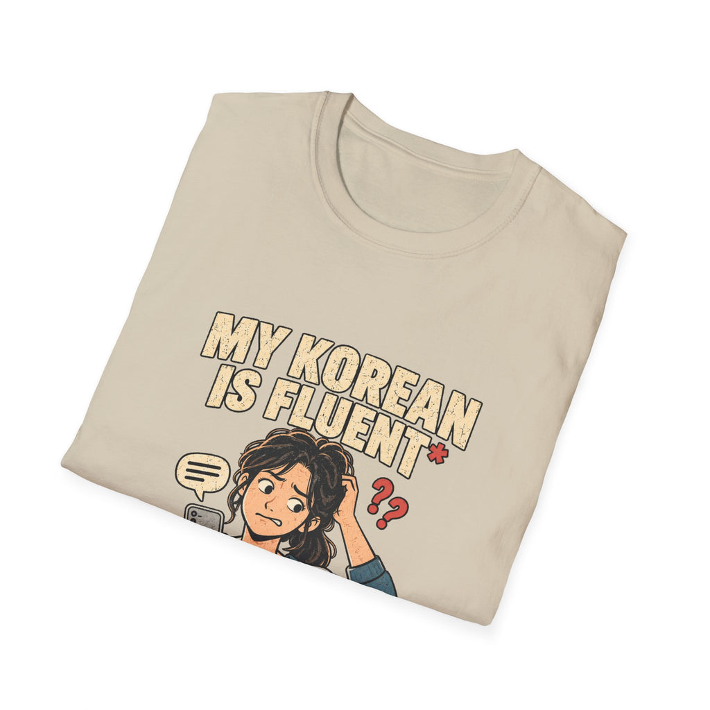 My Korean Is Fluent Until Someone Answers T-Shirt | Korean Language Funny Tee