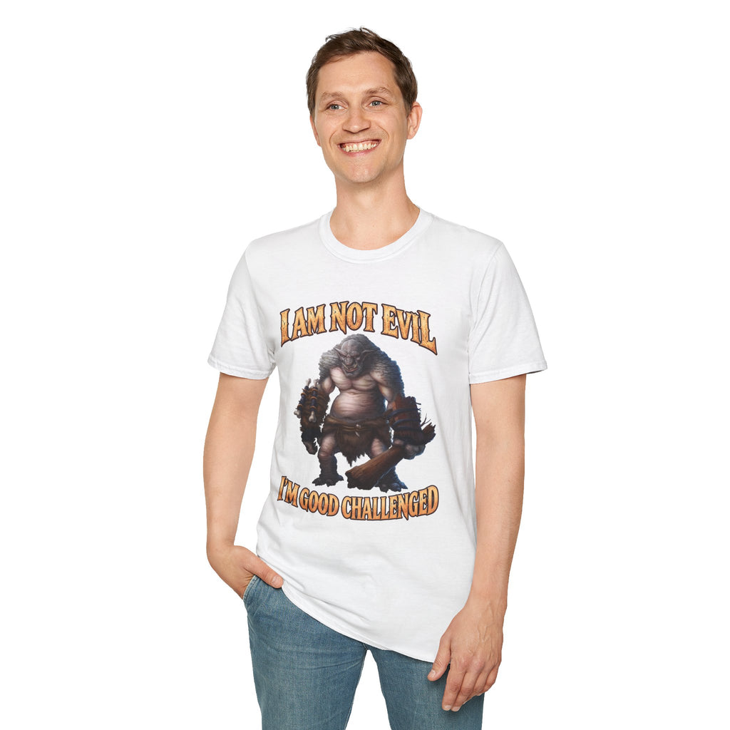T-Shirt — "I Am Not Evil, I'm Good Challenged" Fantasy Ogre Graphic