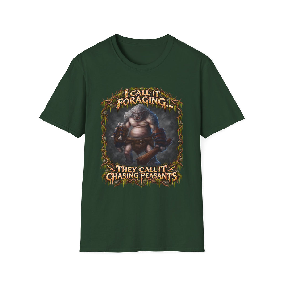 I Call It Foraging They Call It Chasing Peasants T-Shirt