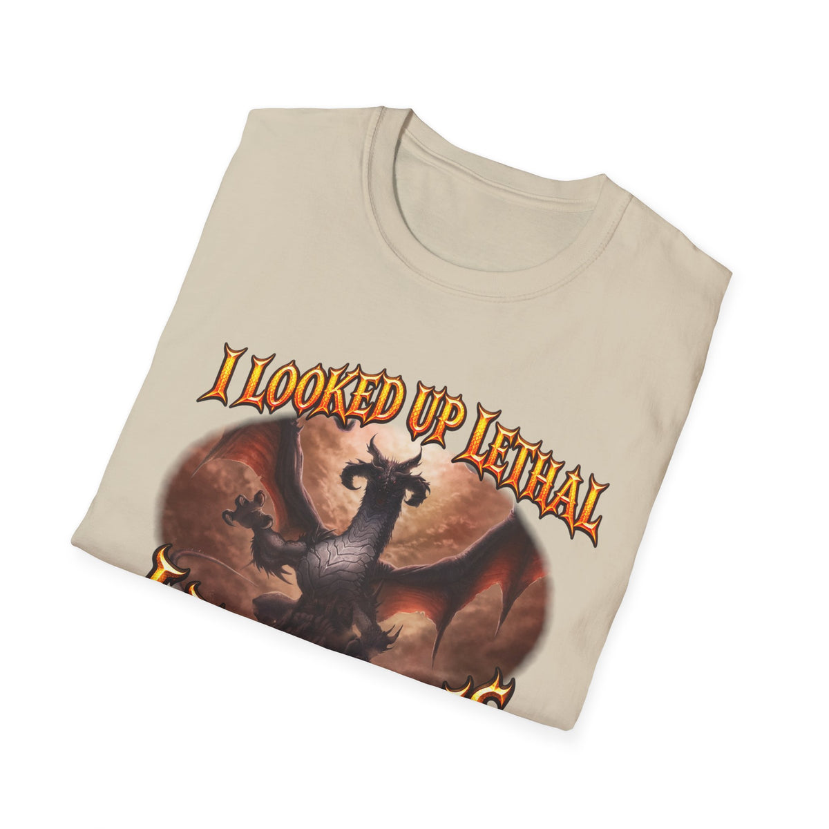 Dragon Graphic T-Shirt — "I Looked Up Lethal, I Found This" Fantasy Tee