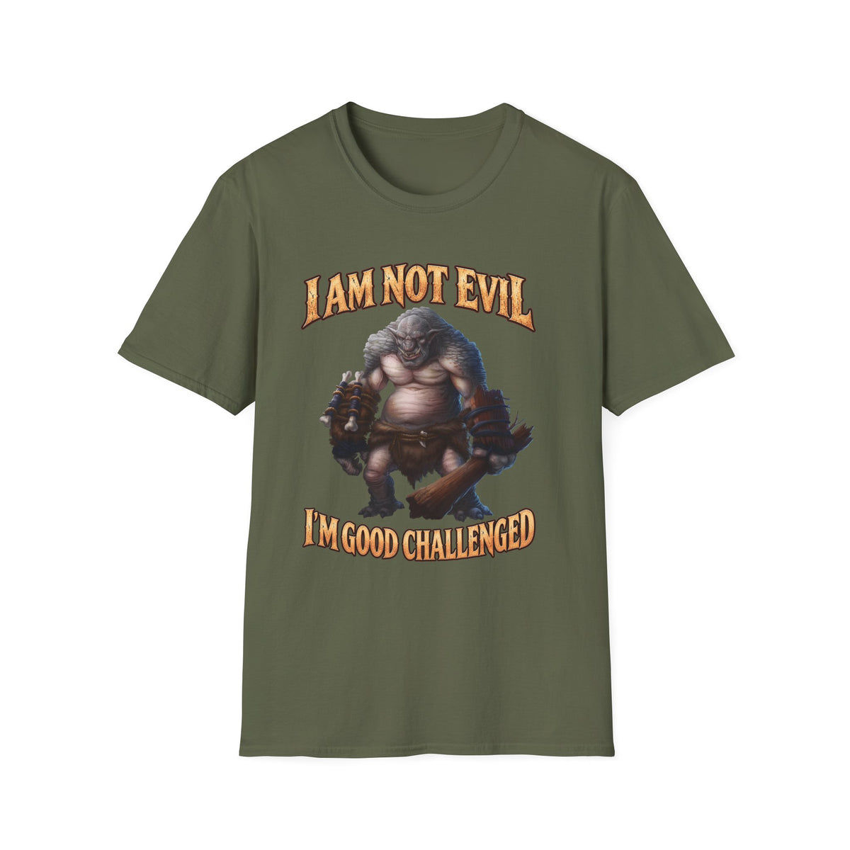 T-Shirt — "I Am Not Evil, I'm Good Challenged" Fantasy Ogre Graphic