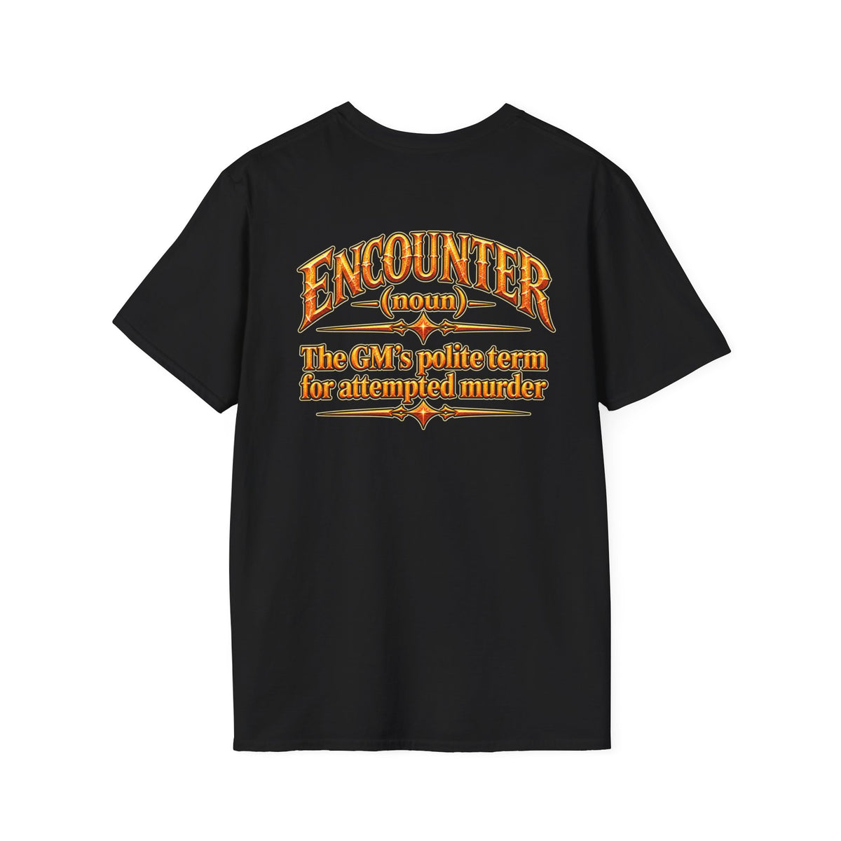 Encounter RPG T-Shirt — "Encounter (noun): The GM’s polite term for attempted murder"