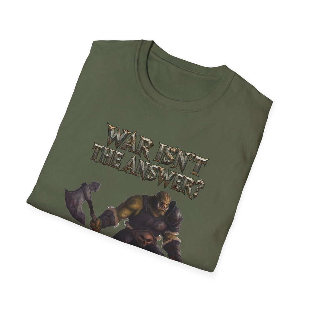 War Isn’t the Answer T-Shirt — 'Better Find Out What Is' Viking Warrior Graphic Tee