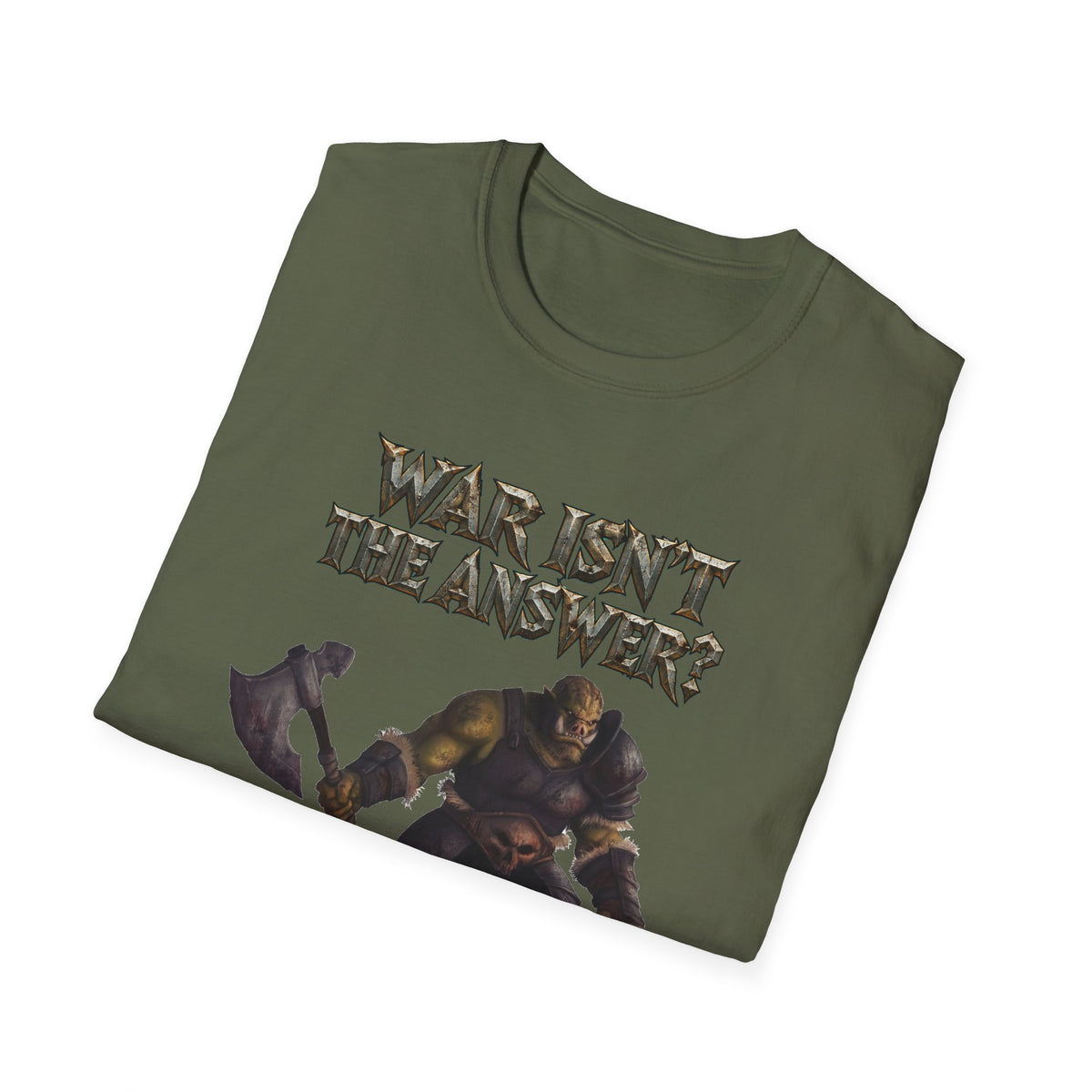 War Isn’t the Answer T-Shirt — 'Better Find Out What Is' Viking Warrior Graphic Tee