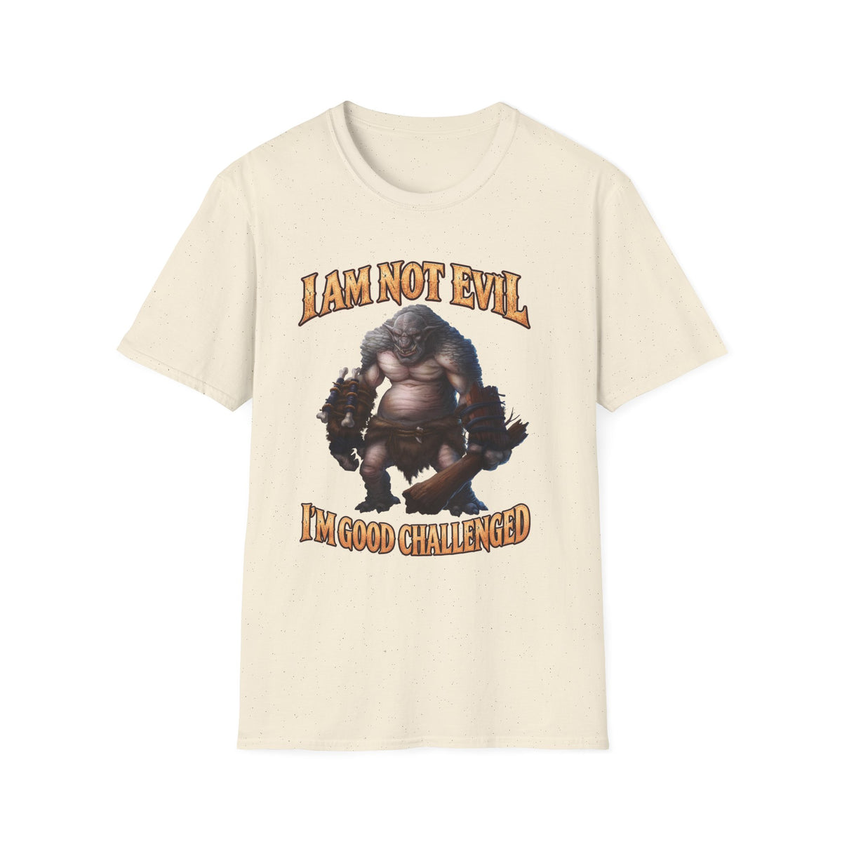 T-Shirt — "I Am Not Evil, I'm Good Challenged" Fantasy Ogre Graphic