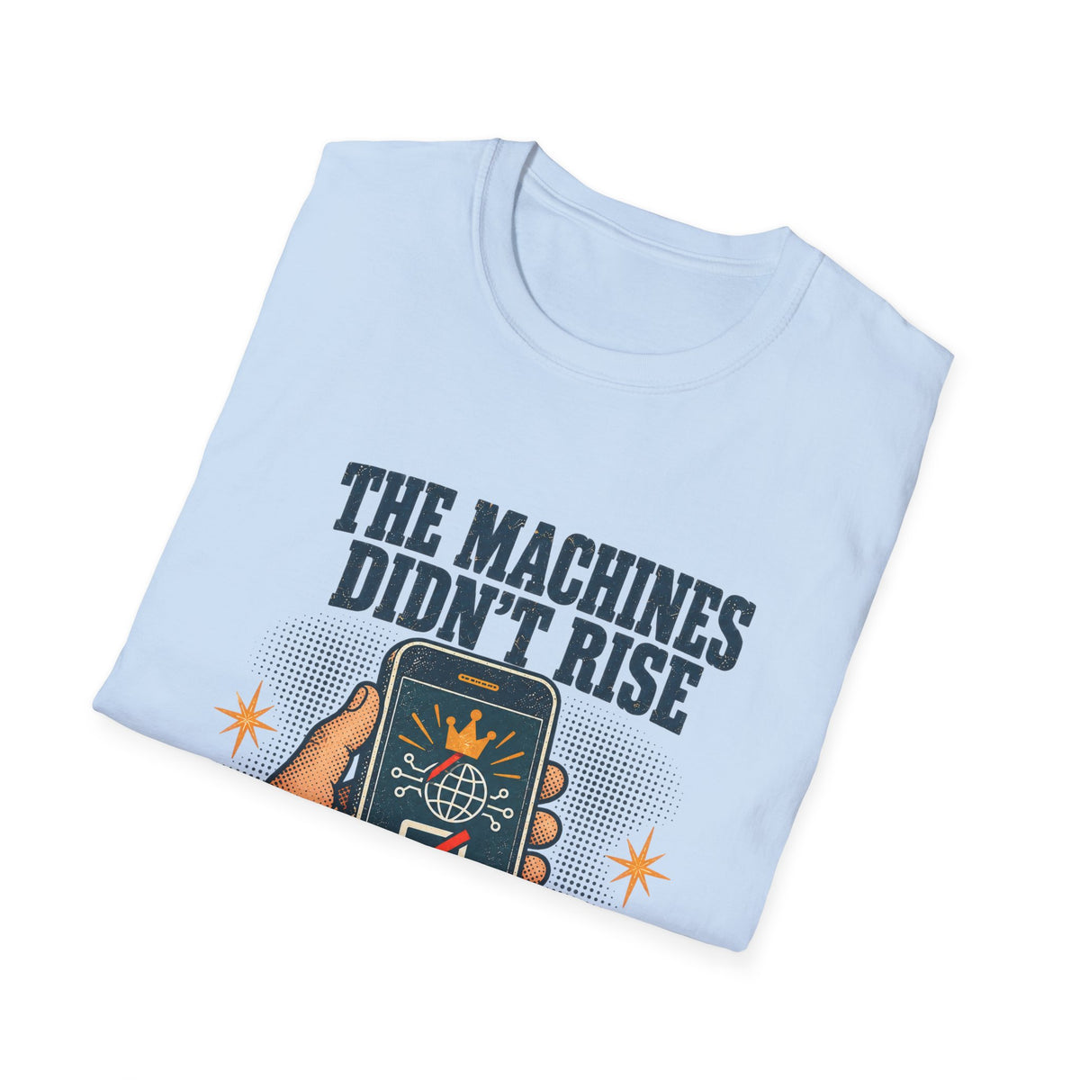 The Machines Didn’t Rise We Subscribed T-Shirt | Tech Satire Tee