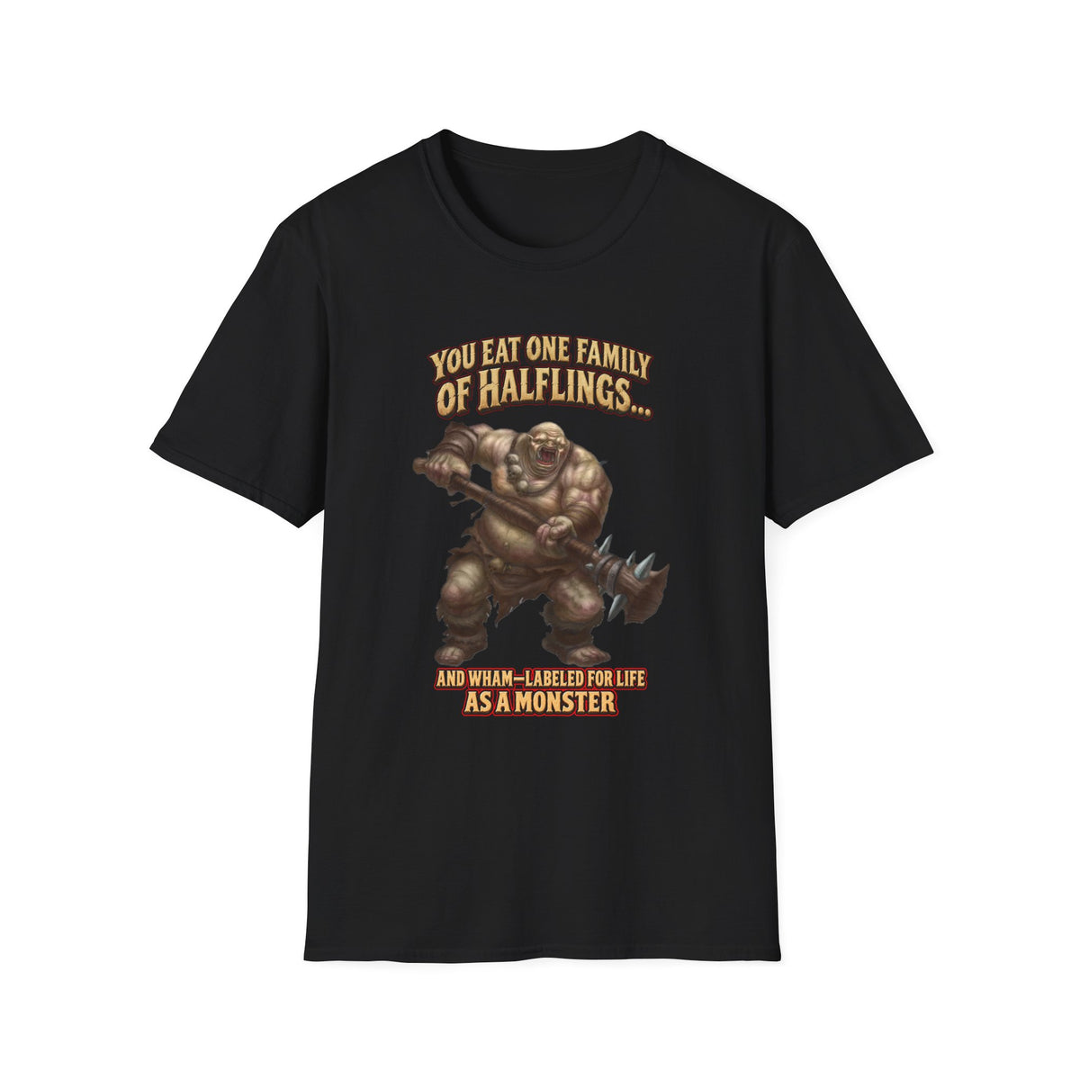 You Eat One Family of Halflings T-Shirt | Fantasy Ogre Monster RPG Design