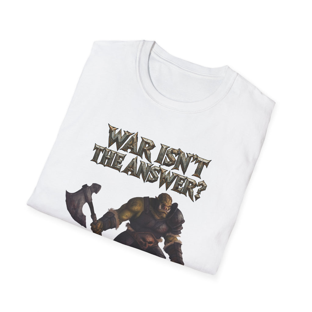 War Isn’t the Answer T-Shirt — 'Better Find Out What Is' Viking Warrior Graphic Tee