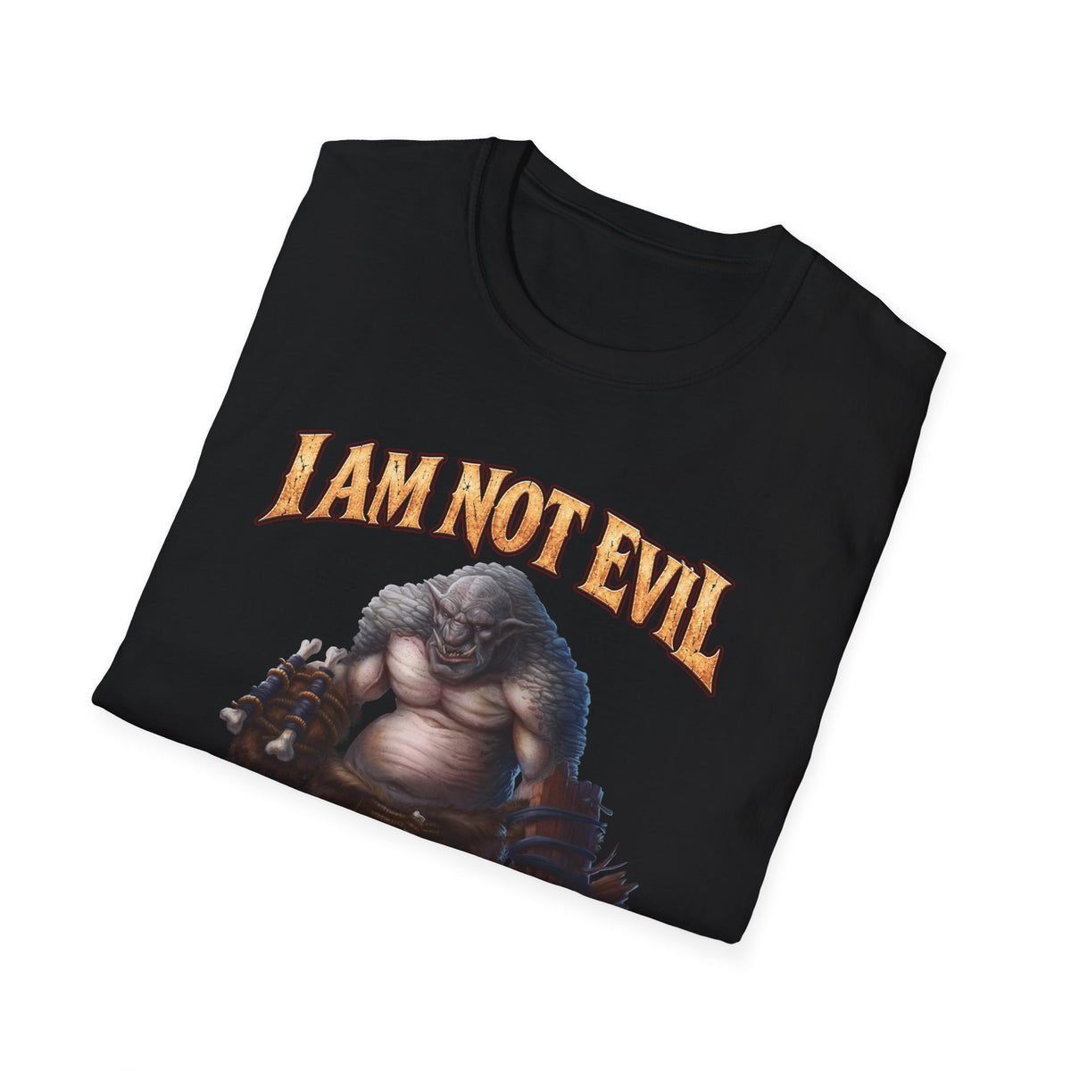 T-Shirt — "I Am Not Evil, I'm Good Challenged" Fantasy Ogre Graphic