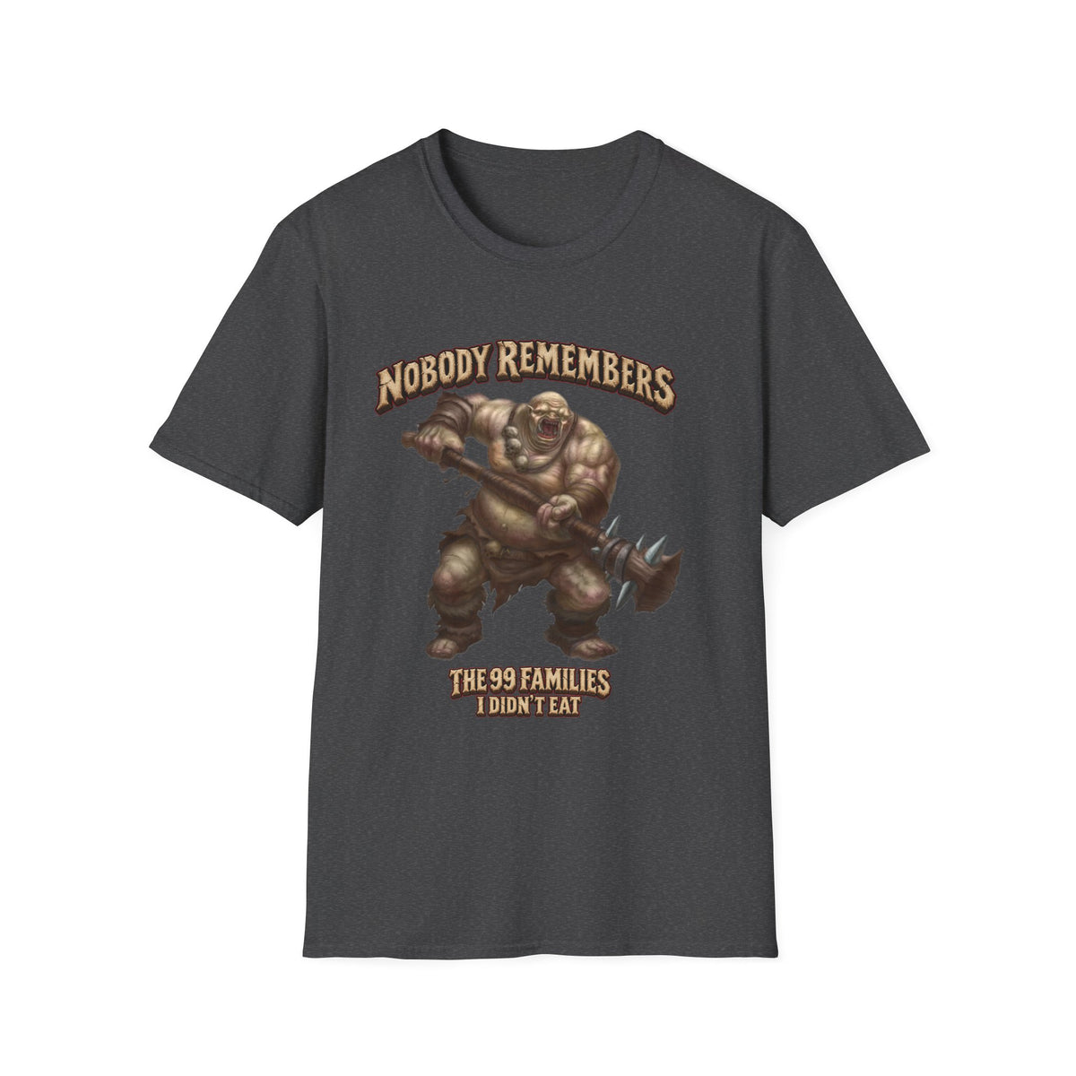Nobody Remembers Ogre Illustration T-Shirt | Fantasy Warrior, Humorous Text