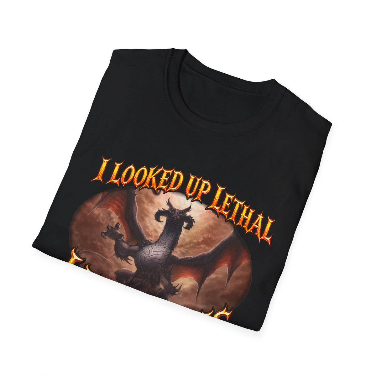 Dragon Graphic T-Shirt — "I Looked Up Lethal, I Found This" Fantasy Tee