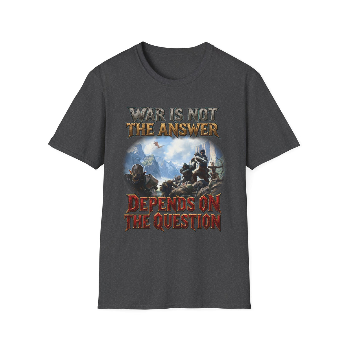 War Is Not The Answer Tee — "Depends On The Question" Graphic T-Shirt