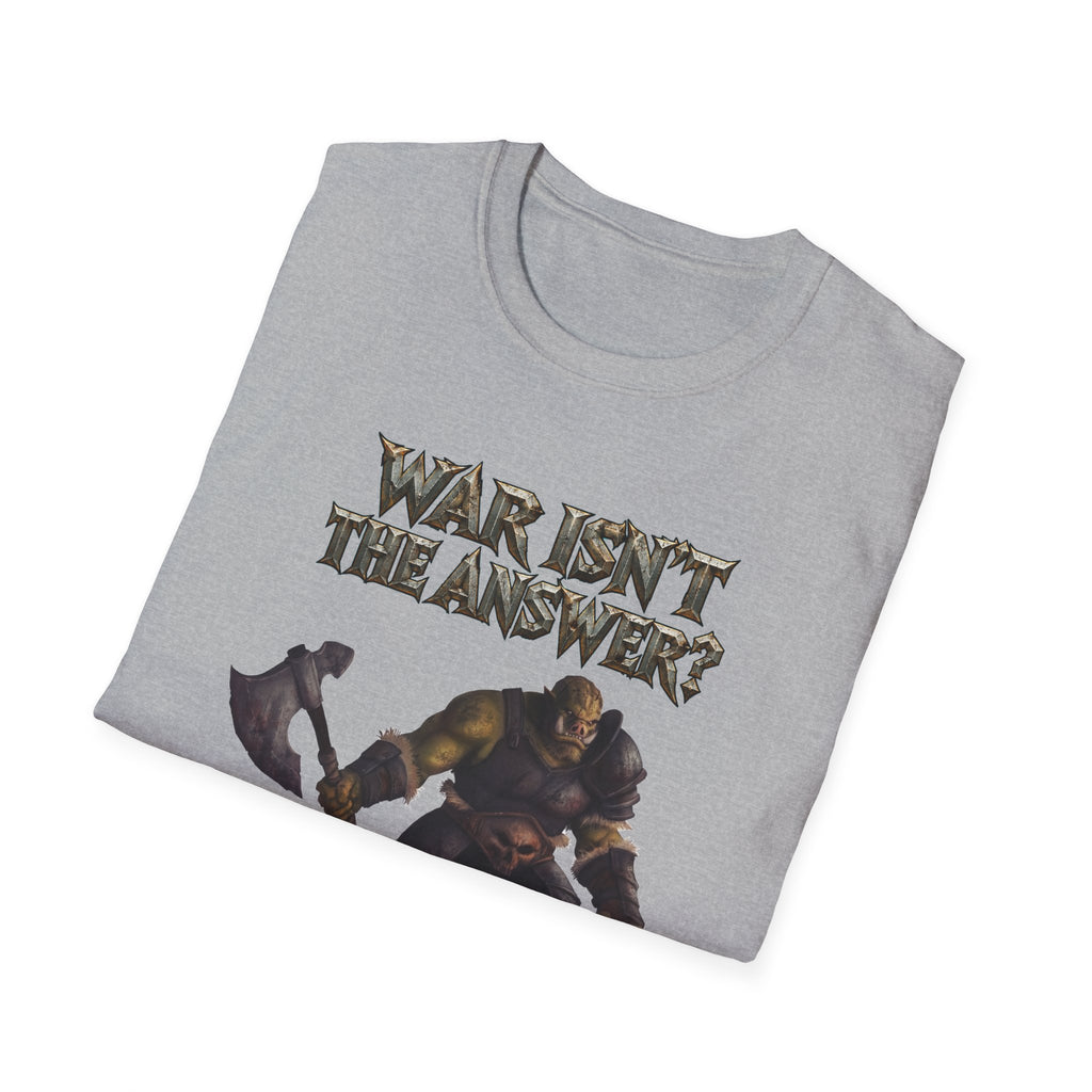 War Isn’t the Answer T-Shirt — 'Better Find Out What Is' Viking Warrior Graphic Tee