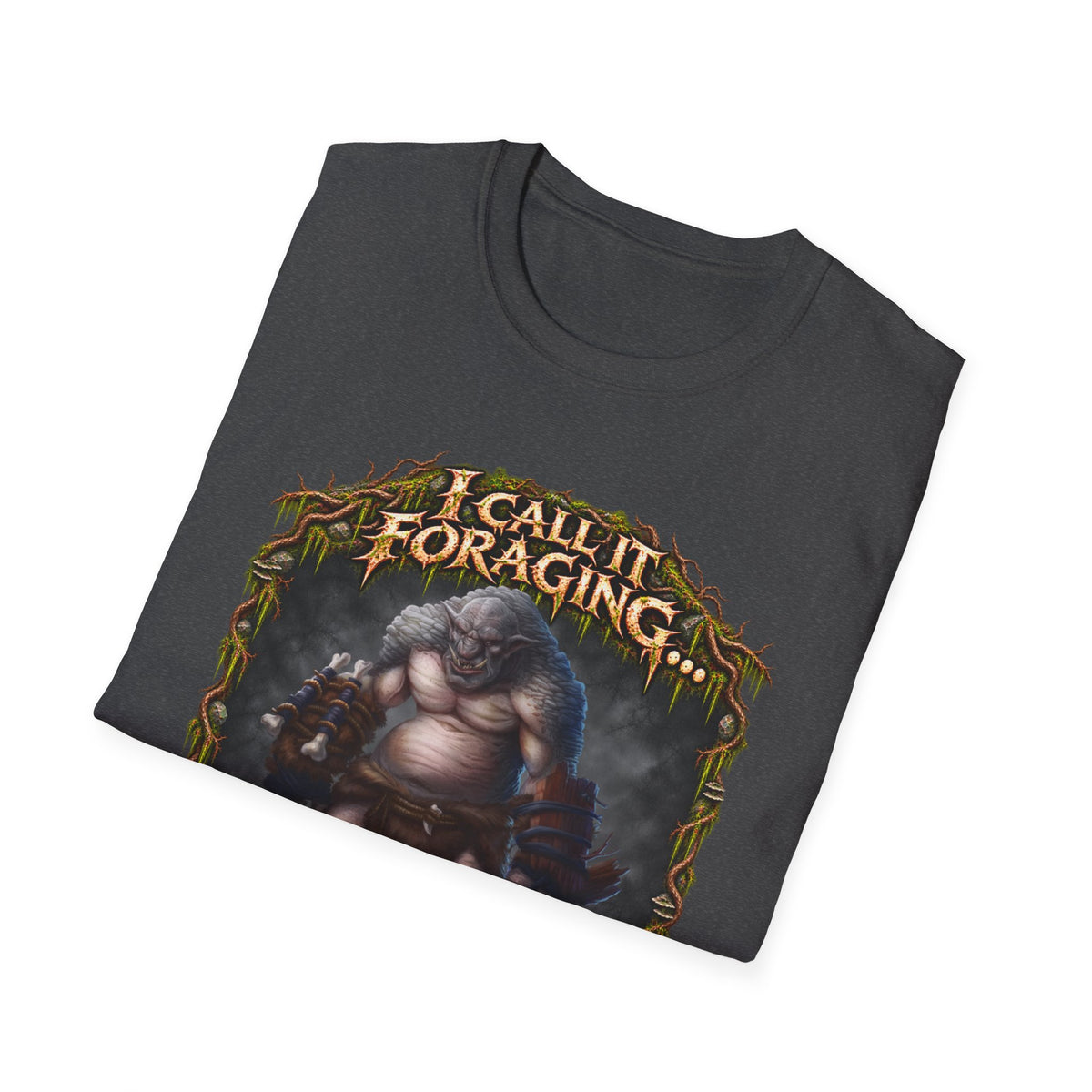 I Call It Foraging They Call It Chasing Peasants T-Shirt