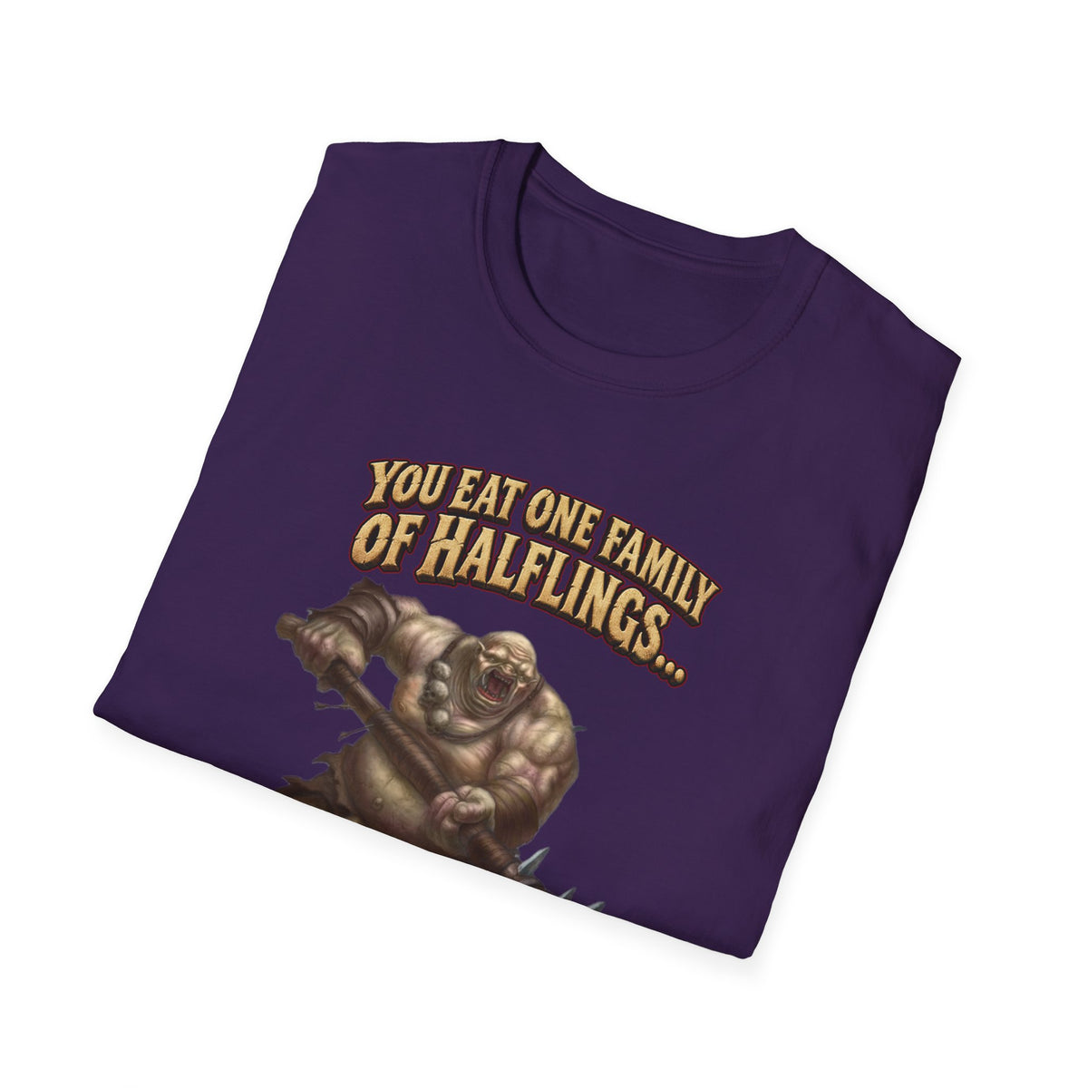 You Eat One Family of Halflings T-Shirt | Fantasy Ogre Monster RPG Design