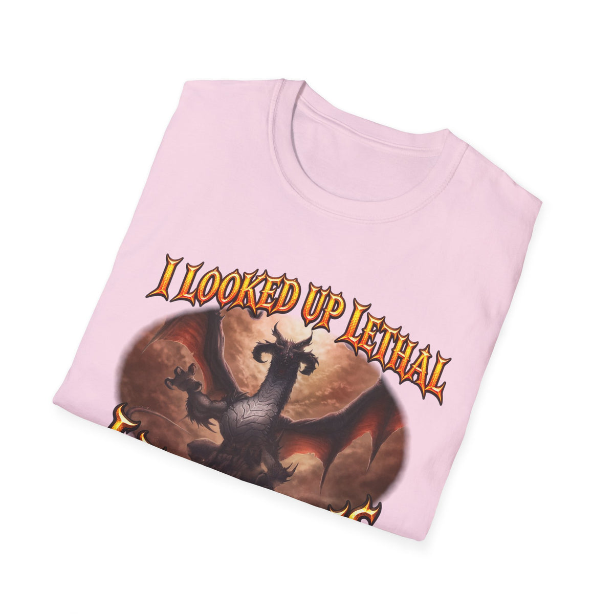 Dragon Graphic T-Shirt — "I Looked Up Lethal, I Found This" Fantasy Tee