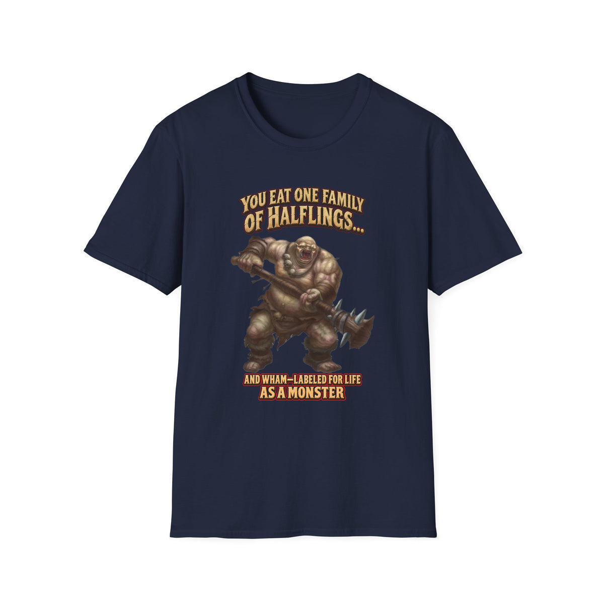 You Eat One Family of Halflings T-Shirt | Fantasy Ogre Monster RPG Design