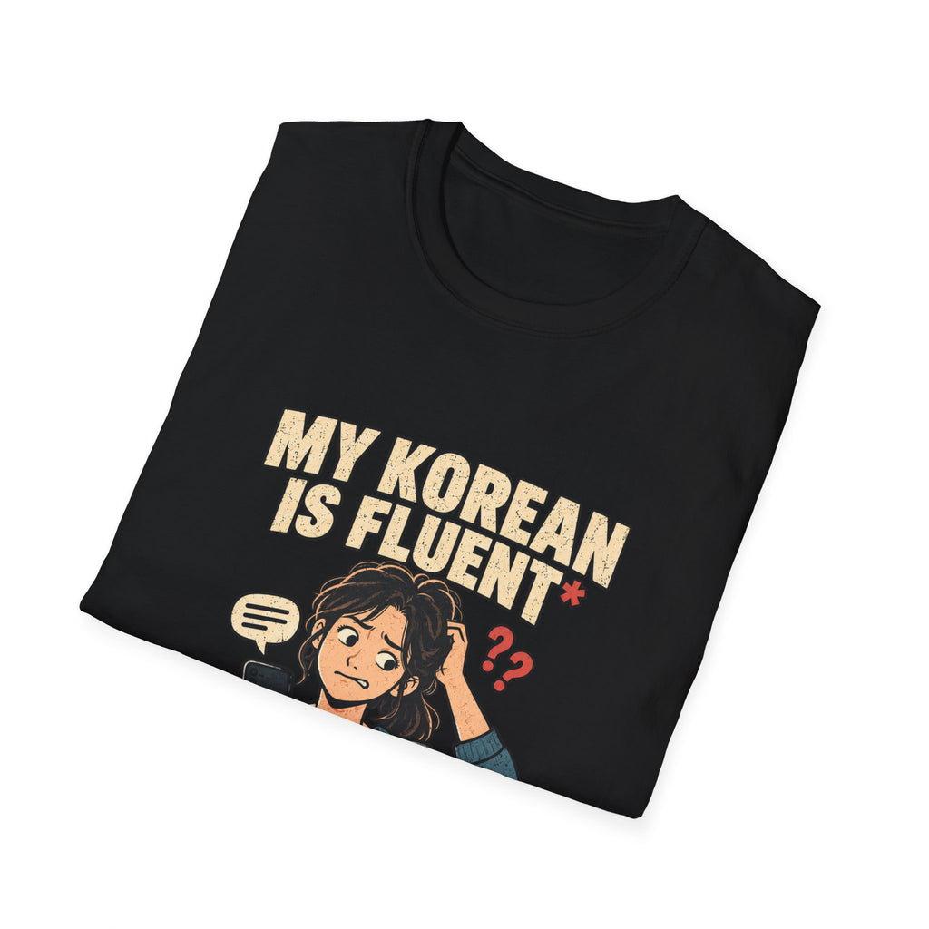 My Korean Is Fluent Until Someone Answers T-Shirt | Korean Language Funny Tee