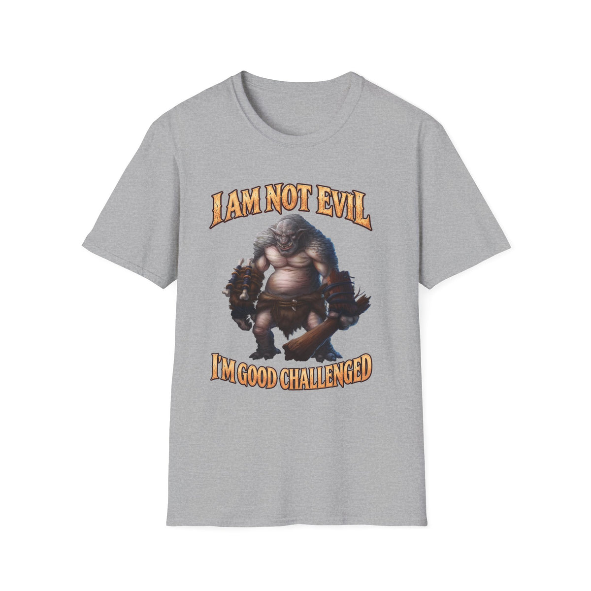 T-Shirt — "I Am Not Evil, I'm Good Challenged" Fantasy Ogre Graphic
